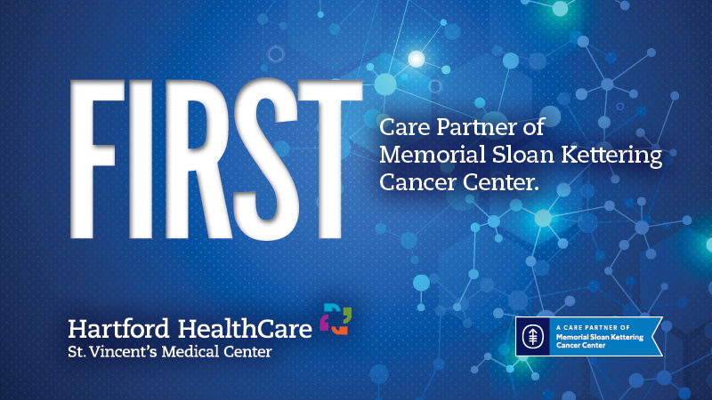 Hartford HealthCare Cancer Institute at St. Vincent’s Medical Center Becomes First Care Partner of Memorial Sloan Kettering Cancer Center in the Nation